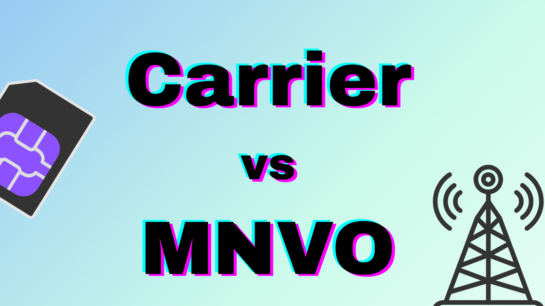 MVNO vs. Major Carrier: What’s the Difference?
